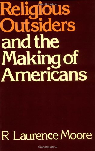 Religious outsiders and the making of Americans