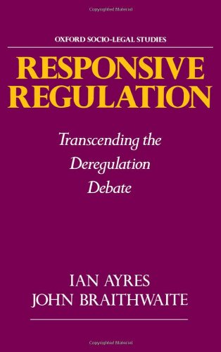 Responsive regulation transcending the deregulation debate