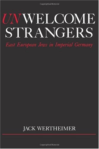 Unwelcome strangers : East European Jews in imperial Germany