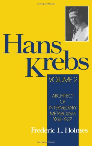 Hans Krebs. Volume II, Architect of intermediary metabolism, 1933-1937