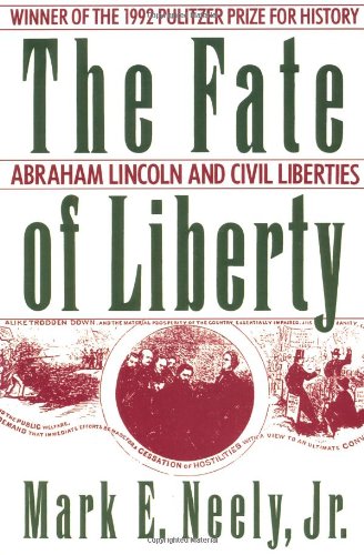 The fate of liberty : Abraham Lincoln and civil liberties