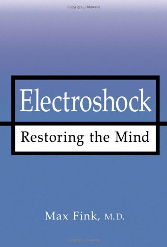 Electroshock : restoring the mind