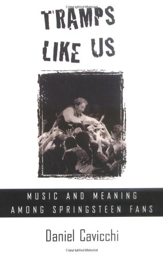 Tramps Like Us: Music and Meaning among Springsteen Fans