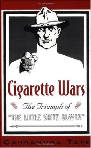 Cigarette Wars: The Triumph of the Little White Slaver