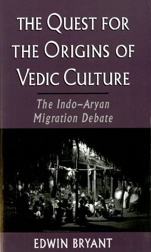 The Quest for the Origins of Vedic Culture : The Indo-Aryan Migration Debate.