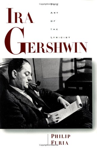 Ira Gershwin : the art of the lyricist