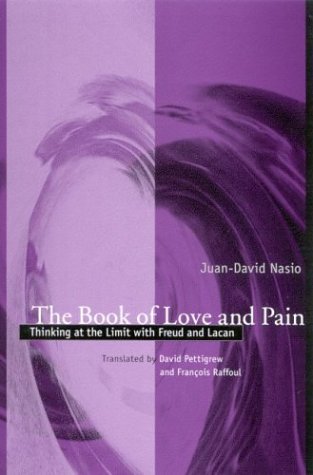 The book of love and pain : thinking at the limit with Freud and Lacan