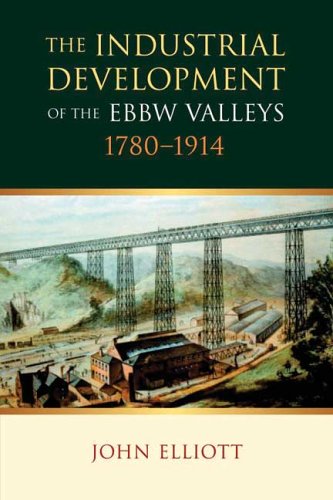 The Industrial Development of the Ebbw Valleys, 1780-1914.