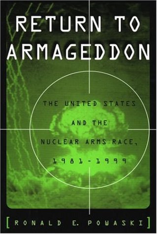 Return to Armageddon : the United States and the nuclear arms race, 1981-1999