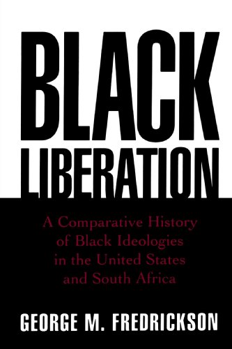 Black liberation : a comparative history of Black ideologies in the United States and South Africa