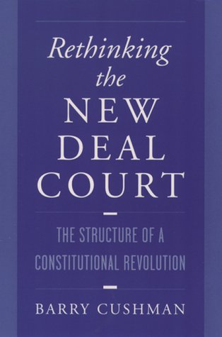 Rethinking the new deal court : the structure of a constitutional revolution