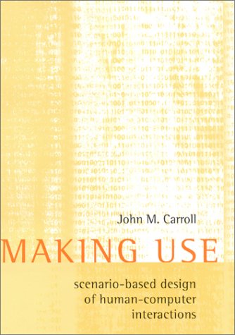 Making Use: Scenario-Based Design of Human-Computer Interactions