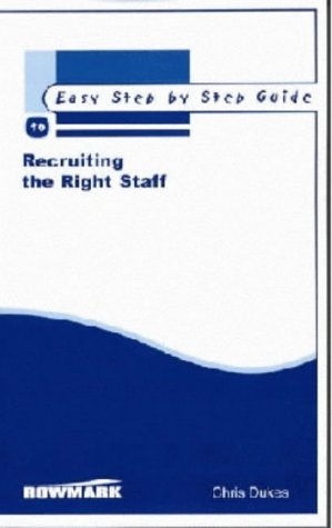 Recruiting the right staff : easy step by step guides