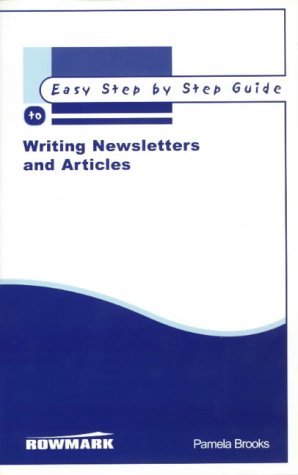 The Easy Step by Step Guide to Writing Articles and Newsletters