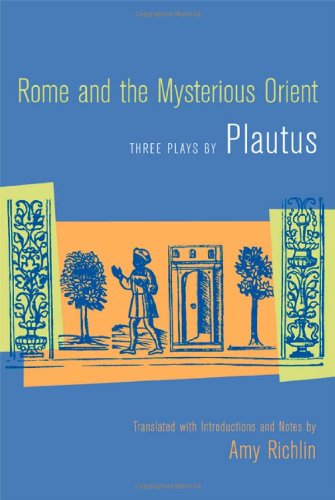 Rome and the mysterious Orient : three plays by Plautus