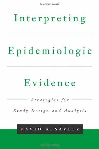 Interpreting epidemiologic evidence : strategies for study design and analysis