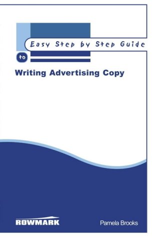 Writing advertising copy : how to write winning copy that boosts response rates and gets results