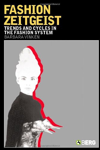 Fashion zeitgeist : trends and cycles in the fashion system