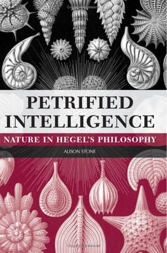 Petrified Intelligence : Nature in Hegel's Philosophy