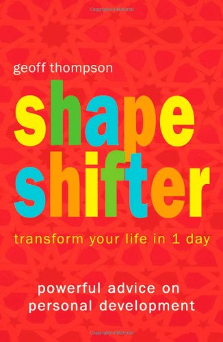 Shape Shifter : Transform Your Life in 1 Day.