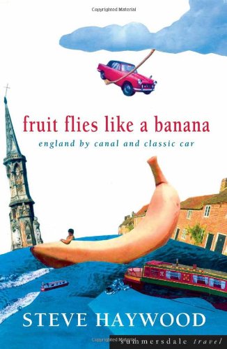 Fruit flies like a banana : England by canal and classic car