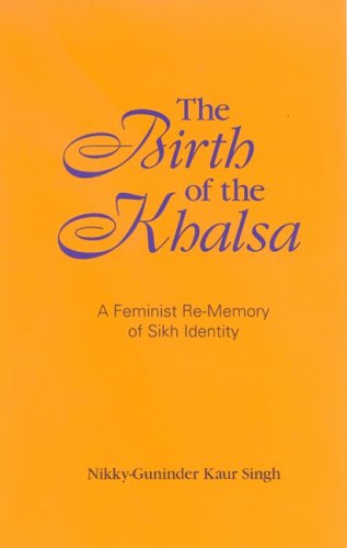 The birth of the Khalsa : a feminist re-memory of Sikh identity