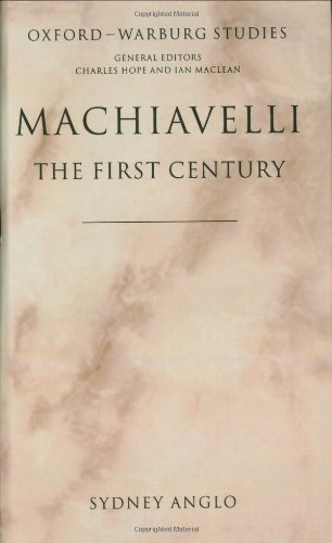 Machiavelli - the first century : studies in enthusiasm, hostility, and irrelevance