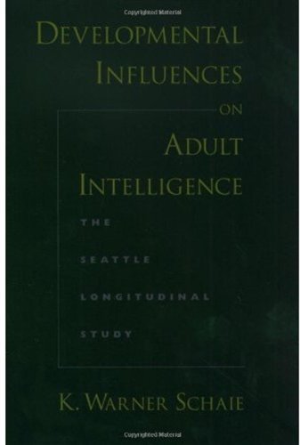 Developmental influences on adult intelligence : the Seattle longitudinal study