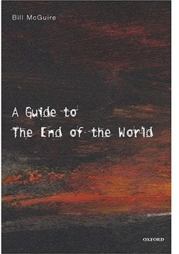 A guide to the end of the world : everything you never wanted to know