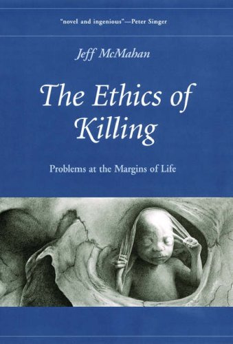 The ethics of killing : problems at the margins of life