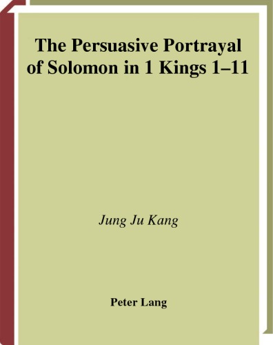 The persuasive portrayal of Solomon in 1 Kings 1-11