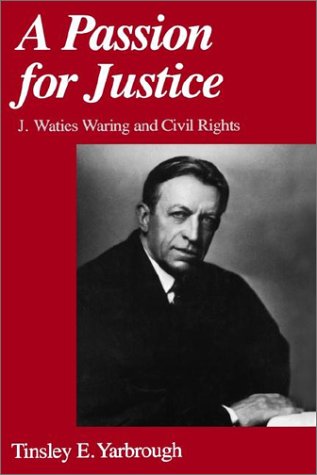 A passion for justice : J. Waties Waring and civil rights