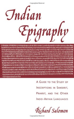 Indian epigraphy : a guide to the study of inscriptions in Sanskrit, Prakrit, and the other Indo-Aryan languages