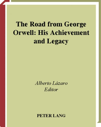 The road from George Orwell : his achievement and legacy