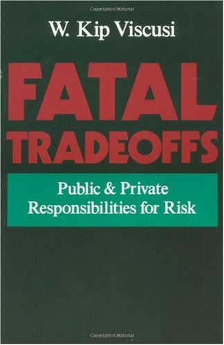 Fatal tradeoffs : public and private responsibilities for risk