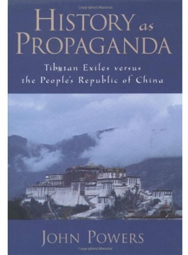 History as Propaganda : Tibetan exiles versus the People's Republic of China