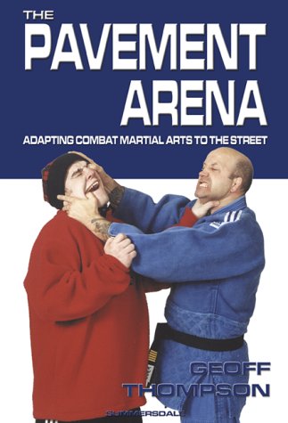 The pavement arena : adapting combat martial arts to the street