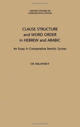 Clause structure and word order in Hebrew and Arabic : an essay in comparative Semitic syntax