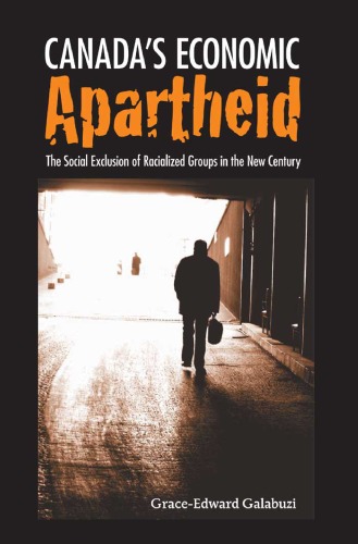 Canada's economic apartheid : the social exclusion of racialized groups in the new century