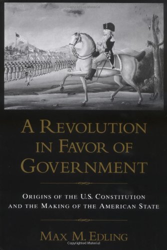 A revolution in favor of government : origins of the U.S. Constitution and the making of the American state