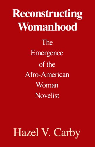 Reconstructing womanhood : the emergence of the Afro-American woman novelist