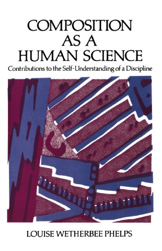 Composition As a Human Science : Contributions to the Self-Understanding of a Discipline.