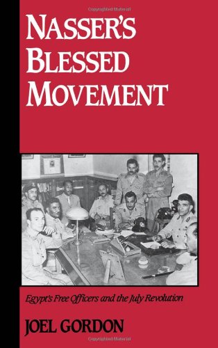 Nasser's Blessed Movement : bEgypt's Free Officers and the July revolution