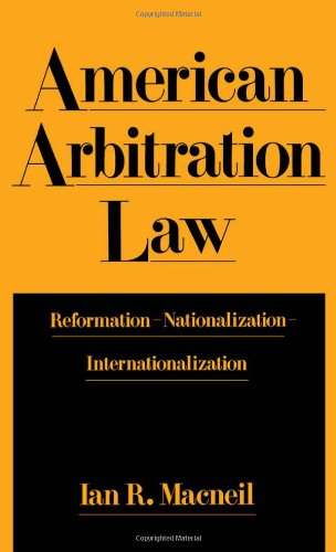 American arbitration law : reformation, nationalization, internationalization