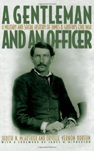 "A gentleman and an officer" : a military and social history of James B. Griffin's civil war