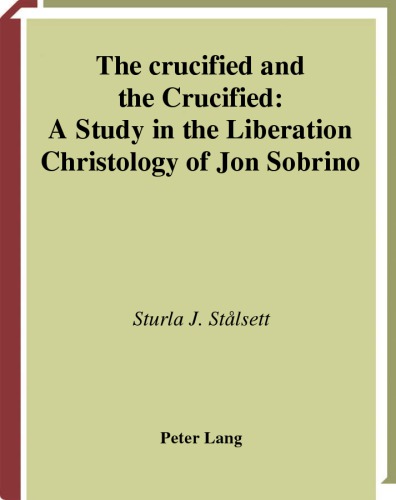 The crucified and the Crucified : a study in the liberation christology of Jon Sobrino