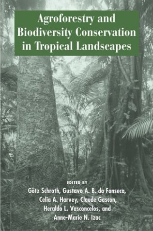 Agroforestry and biodiversity conservation in tropical landscapes