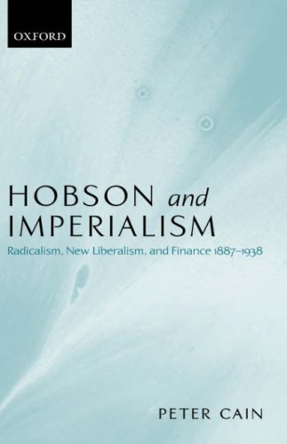 Hobson and imperialism : radicalism, new liberalism, and finance 1887-1938