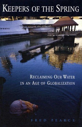 Keepers of the spring : reclaiming our water in an age of globalization