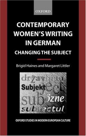 Contemporary women's writing in German : changing the subject